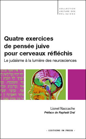 Quatre exercices de pensée juive pour cerveaux réfléchis  Le judaïsme à la lumière des neurosciences