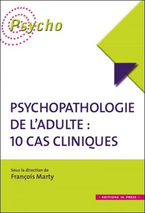Psychopathologie de l’adulte : 10 cas cliniques