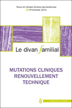 Le Divan familial n°30 – Mutations cliniques, renouvellement technique