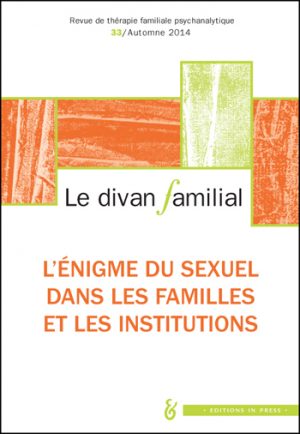 Le divan familial n°33 – L’énigme du sexuel dans les familles et les institutions