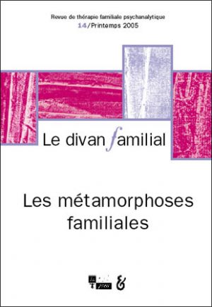 Le Divan familial n°14 – Les métamorphoses familiales