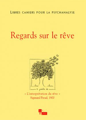 Libres cahiers pour la psychanalyse n°14 – Regards sur le rêve