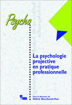 La psychologie projective en pratique professionnelle