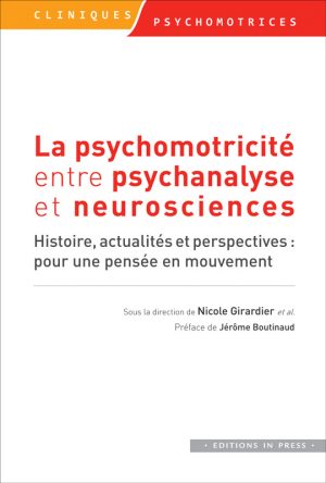 La psychomotricité entre psychanalyse et neurosciences