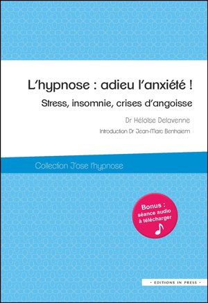 L’hypnose : adieu l’anxiété !