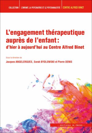 L’engagement thérapeutique auprès de l’enfant :  d’hier à aujourd’hui au Centre Alfred Binet