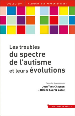 Les troubles du spectre de l’autisme et leurs évolutions