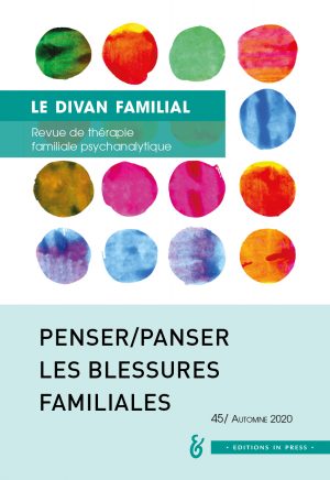 Le Divan familial n° 45 – Penser/panser les blessures familiales