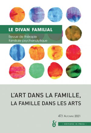 Le Divan familial n° 47 – L’Art dans la famille, la famille dans les arts