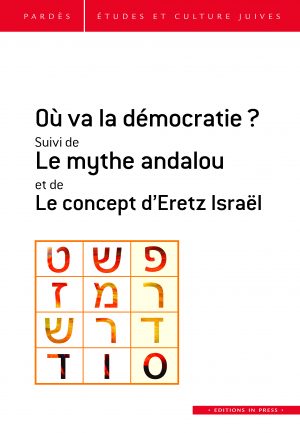 Pardès N°67 – Où va la démocratie ? Suivi de Le mythe andalou et de Le concept d’Eretz Israël