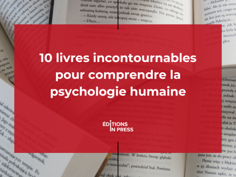 10 livres incontournables pour comprendre la psychologie humaine
