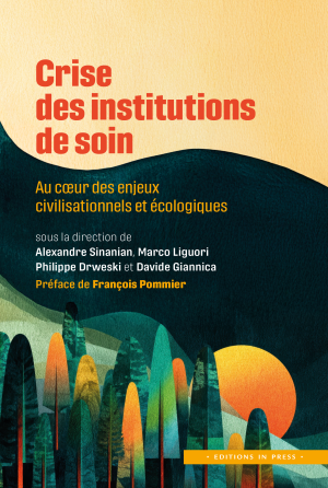 Première de couverture du livre Crise des institutions de soin, dirigé par Alexandre Sinanian, Marco Liguori, Philippe Drweski et Davide Giannica
