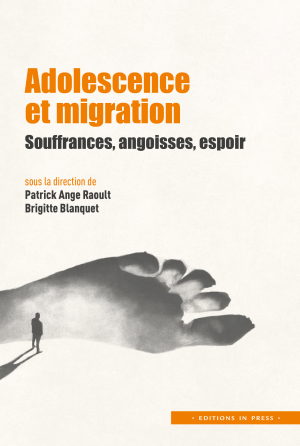 Adolescence et migration Souffrances, angoisses, espoir